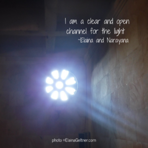 I am a clear and open channel for the Light. Quote by Narayana
